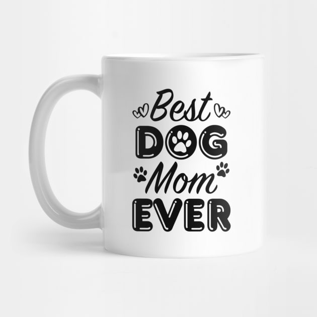 Best Dog Mom Ever by LuckyFoxDesigns